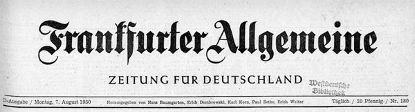  © Frankfurter Allgemeine Zeitung vom 7. August 1950 Zeitungsabteilung der Staatsbibliothek zu Berlin - Preußischer Kulturbesitz